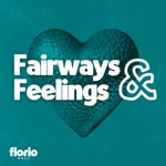 Fairways and Feelings Fairways and Feelings