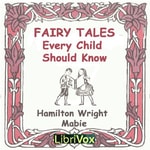 Logo of the podcast Fairy Tales Every Child Should Know by Hamilton Wright Mabie (1846 - 1916) Podcast Fairy Tales Every Child Should Know by Hamilton Wright Mabie (1846 - 1916)