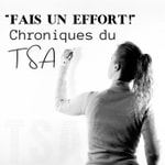 "Fais un effort!" Chroniques du TSA