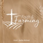 Logo of the podcast Faith & Farming Podcast Faith & Farming