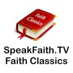 Logo of the podcast Faith Classics - SpeakFaith.TV Podcast Faith Classics - SpeakFaith.TV