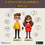 Logo of the podcast Faith For Dummies (aka us) Podcast Faith For Dummies (aka us)