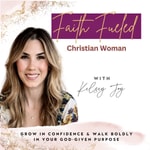 Faith Fueled Christian Woman: Mindset, Confidence and Personal Growth For Women and Entrepreneurs Podcast Faith Fueled Christian Woman: Mindset, Confidence and Personal Growth For Women and Entrepreneurs