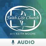 Logo of the podcast Faith Life Church with Keith Moore (Audio) Podcast Faith Life Church with Keith Moore (Audio)