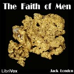 Logo of the podcast Faith of Men, The by Jack London (1876 - 1916) Podcast Faith of Men, The by Jack London (1876 - 1916)