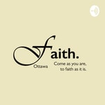 Logo of the podcast Faith Ottawa Podcast Faith Ottawa