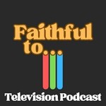 Faithful to... Podcasts Podcast Faithful to... Podcasts