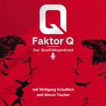 Podcast Faktor Q - der Qualitätspodcast