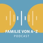 Logo of the podcast Familie von A bis Z - Eltern fragen, Experten antworten Podcast Familie von A bis Z - Eltern fragen, Experten antworten