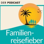 Familienreisefieber - Ausflüge und Urlaub mit Kindern
