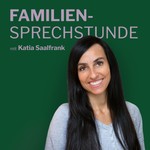 Podcast Familiensprechstunde mit Katia Saalfrank