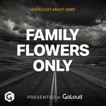 Logo of the podcast Family Flowers Only by Grief Ireland Podcast Family Flowers Only by Grief Ireland