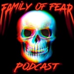 Logo of the podcast Family Of Fear Podcast Podcast Family Of Fear Podcast