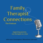Family Therapist Connections - The Podcast Family Therapist Connections - The Podcast