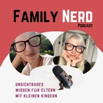 Logo of the podcast FamilyNerd Podcast: Unsichtbares Wissen für Eltern mit kleinen Kindern Podcast FamilyNerd Podcast: Unsichtbares Wissen für Eltern mit kleinen Kindern