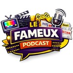 Logo of the podcast Famous : Le Fameux Podcast Podcast Famous : Le Fameux Podcast