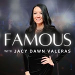 Logo of the podcast Famous with Jacy Dawn Valeras Podcast Famous with Jacy Dawn Valeras