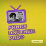 Logo of the podcast Fancy Another Pod? Podcast Fancy Another Pod?