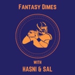 Logo of the podcast Fantasy Dimes w/ Hasni & Sal Podcast Fantasy Dimes w/ Hasni & Sal