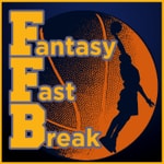 Fantasy Fast Break Podcast Fantasy Fast Break
