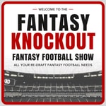 Logo of the podcast Fantasy Knockout - Fantasy Football Show Podcast Fantasy Knockout - Fantasy Football Show