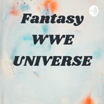 Logo of the podcast Fantasy WWE UNIVERSE Podcast Fantasy WWE UNIVERSE