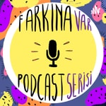 Logo of the podcast Farkına Var Podcast Serisi Podcast Farkına Var Podcast Serisi