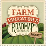 Farm Educator's Roadmap® Podcast Farm Educator's Roadmap®