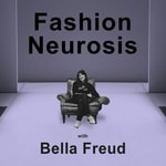 Logo of the podcast Fashion Neurosis with Bella Freud Logo of the podcast Fashion Neurosis with Bella Freud