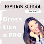 Logo of the podcast Fashion School Podcast “Dress Like a PRO” Podcast Fashion School Podcast “Dress Like a PRO”