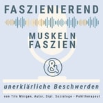 Logo of the podcast Faszienierend - Faszien, Muskeln und unerklärliche Beschwerden Podcast Faszienierend - Faszien, Muskeln und unerklärliche Beschwerden