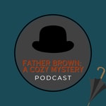 Logo of the podcast Father Brown: A Cozy Mystery Podcast Podcast Father Brown: A Cozy Mystery Podcast