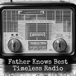 Logo of the podcast Father Knows Best - Timeless Radio Podcast Father Knows Best - Timeless Radio