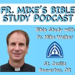 Logo of the podcast Father Mike's Bible Study Podcast Podcast Father Mike's Bible Study Podcast