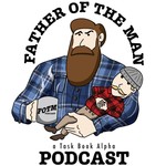 Logo of the podcast Father Of The Man Podcast Father Of The Man