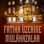 Logo of the podcast FATİHA ÜZERİNE MÜLÂHAZALAR Podcast FATİHA ÜZERİNE MÜLÂHAZALAR