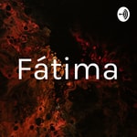 Podcast Fátima