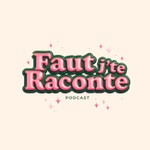 Logo of the podcast Faut j'te raconte Podcast Faut j'te raconte