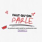 Podcast Faut qu'on parle