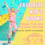 Podcast Favorite Kid's Books from the Big Yellow House read by Kristi Caterson
