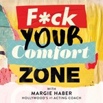 Logo of the podcast F*ck Your Comfort Zone with Margie Haber Podcast F*ck Your Comfort Zone with Margie Haber