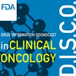 Logo of the podcast FDA Drug Information Soundcast in Clinical Oncology (D.I.S.C.O.) Podcast FDA Drug Information Soundcast in Clinical Oncology (D.I.S.C.O.)