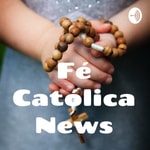 Logo of the podcast Fé Católica News Podcast Fé Católica News
