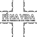 Logo of the podcast Fé na Vida Podcast Fé na Vida