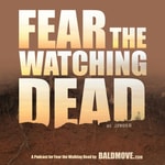 Logo of the podcast Fear The Watching Dead - Fear The Walking Dead podcast Podcast Fear The Watching Dead - Fear The Walking Dead podcast