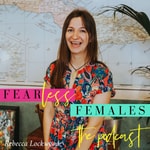 Logo of the podcast Fearless Females with Rebecca Lockwood Podcast Fearless Females with Rebecca Lockwood