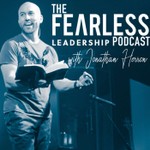 Fearless Leadership with Jonathan Herron Podcast Fearless Leadership with Jonathan Herron