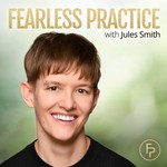 Fearless Practice Podcast Fearless Practice