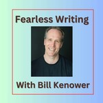 Logo of the podcast Fearless Writing with Bill Kenower Podcast Fearless Writing with Bill Kenower