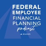 Federal Employee Financial Planning Podcast